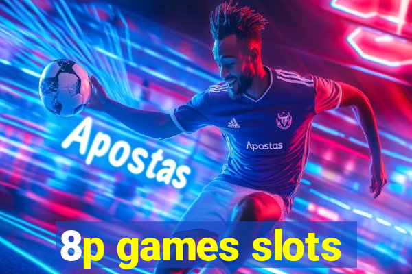 8p games slots