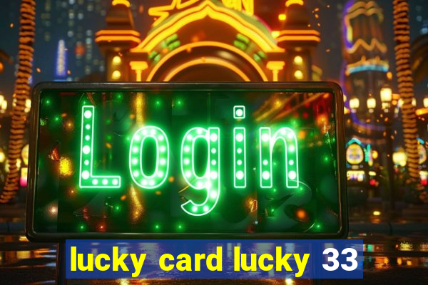 lucky card lucky 33