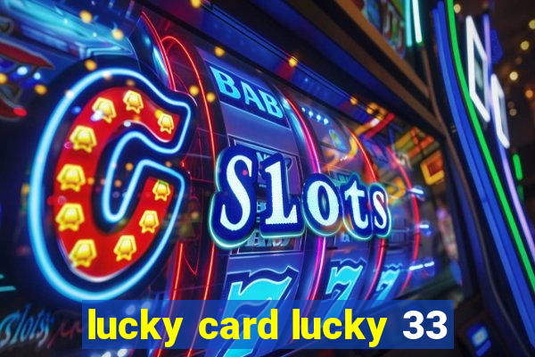 lucky card lucky 33