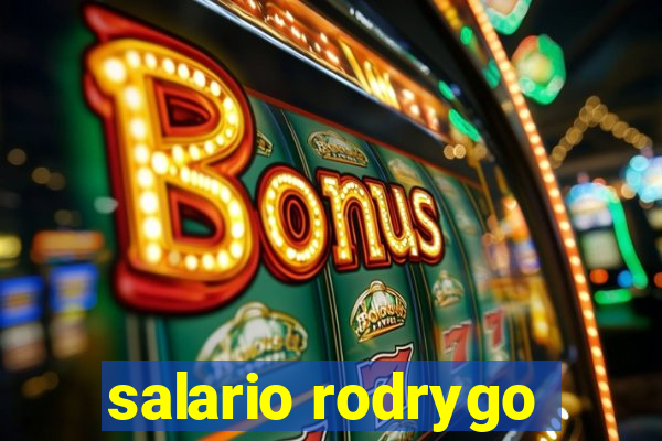 salario rodrygo