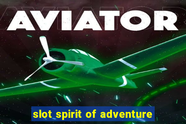 slot spirit of adventure