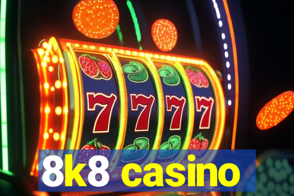 8k8 casino