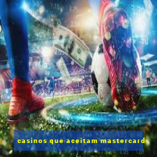 casinos que aceitam mastercard