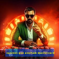 casinos que aceitam mastercard