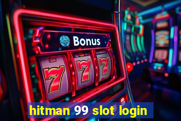 hitman 99 slot login