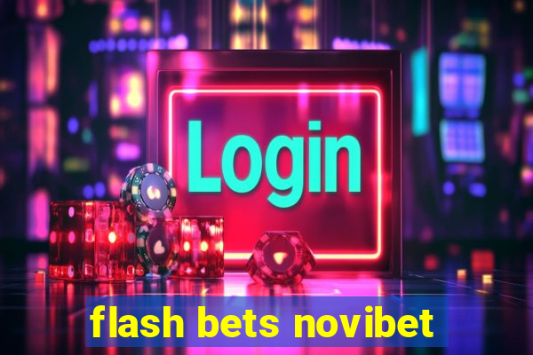 flash bets novibet