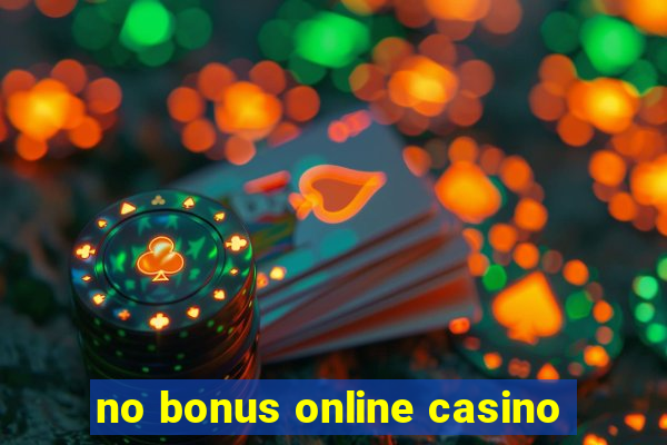 no bonus online casino