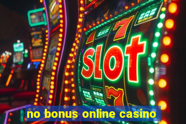 no bonus online casino