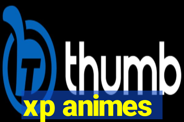 xp animes