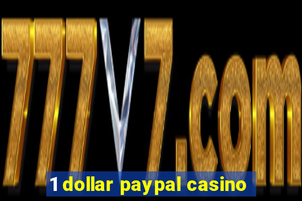 1 dollar paypal casino