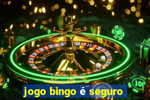 jogo bingo é seguro