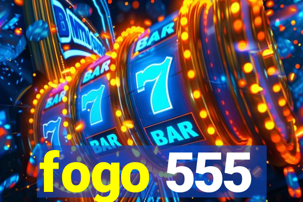 fogo 555