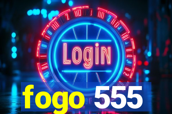 fogo 555