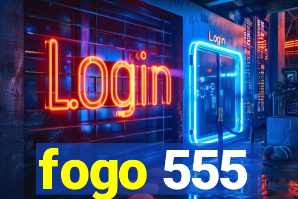 fogo 555