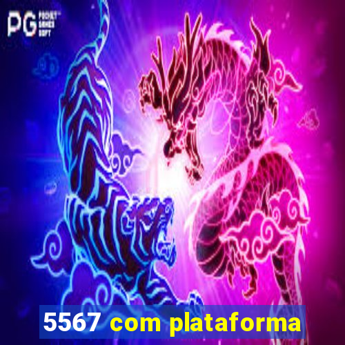 5567 com plataforma