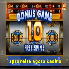 aproveite agora casino