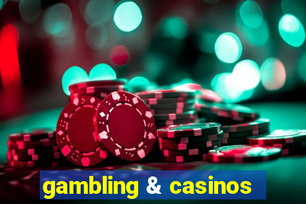 gambling & casinos