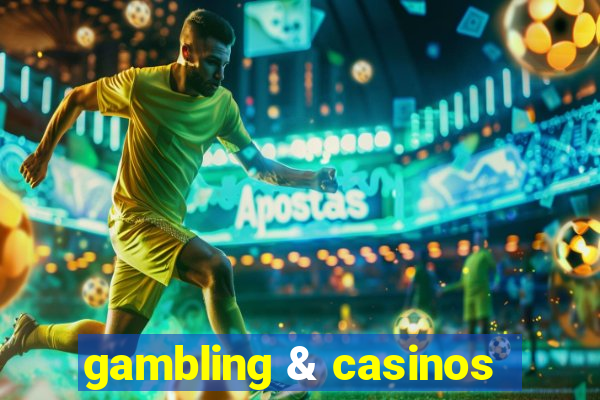 gambling & casinos