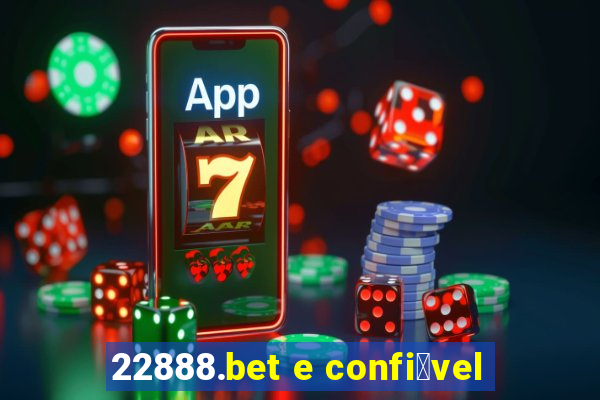 22888.bet e confi谩vel