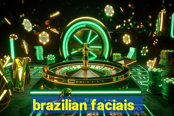 brazilian faciais