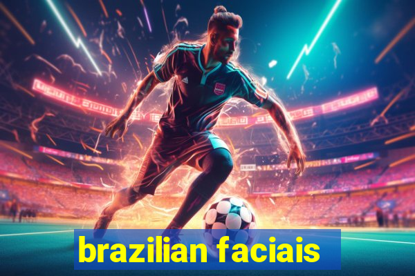 brazilian faciais