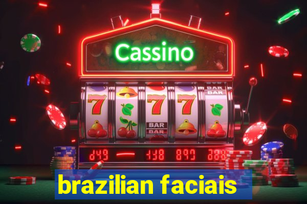 brazilian faciais