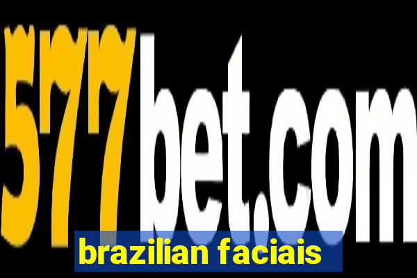 brazilian faciais