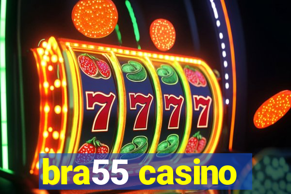 bra55 casino