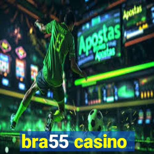 bra55 casino