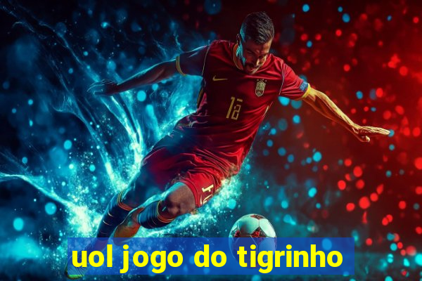 uol jogo do tigrinho