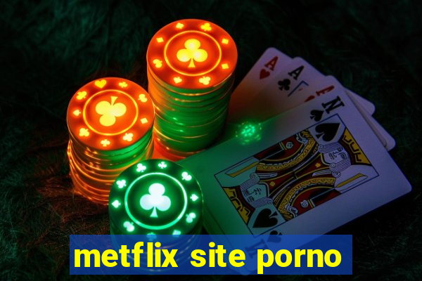 metflix site porno