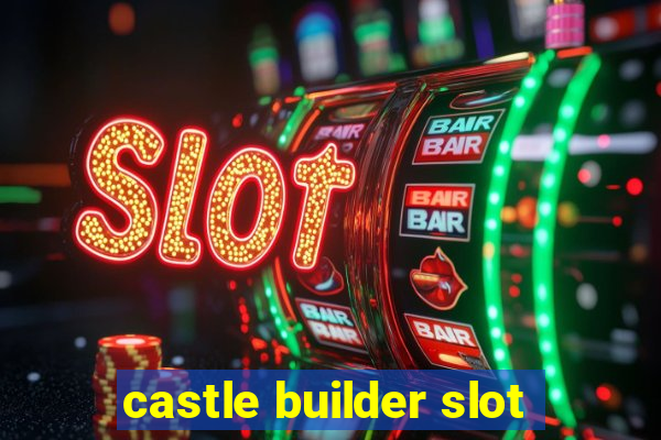 castle builder slot