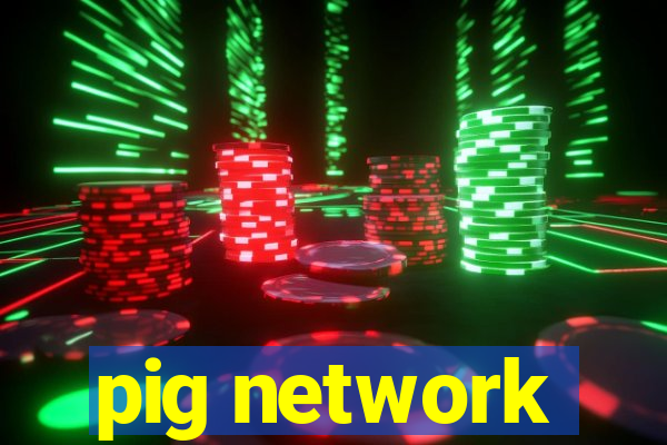 pig network