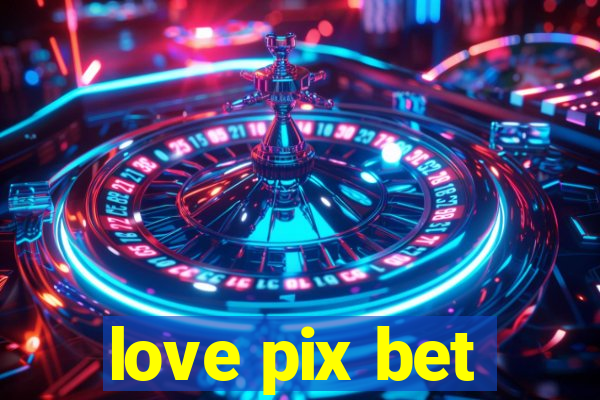 love pix bet