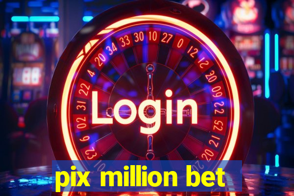 pix million bet