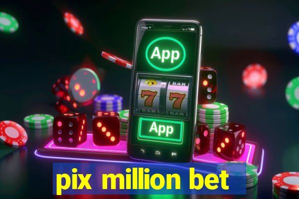 pix million bet