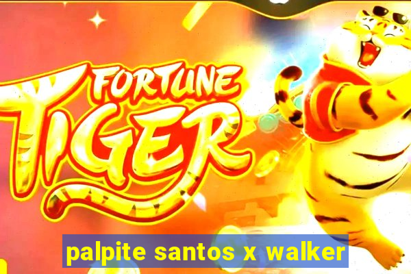 palpite santos x walker