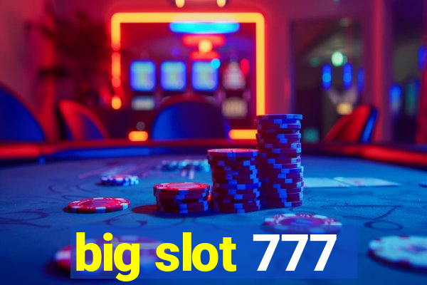 big slot 777