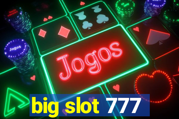 big slot 777