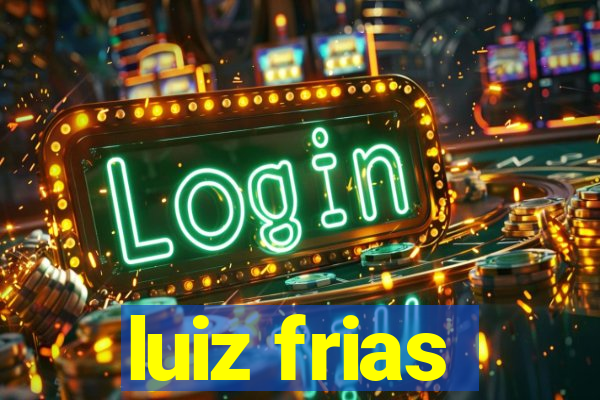 luiz frias