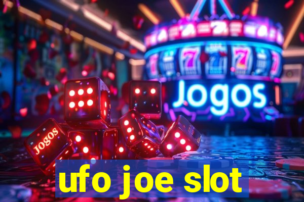 ufo joe slot