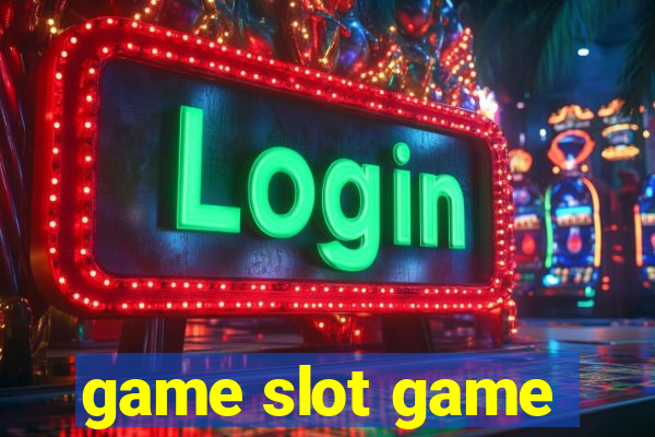 game slot game