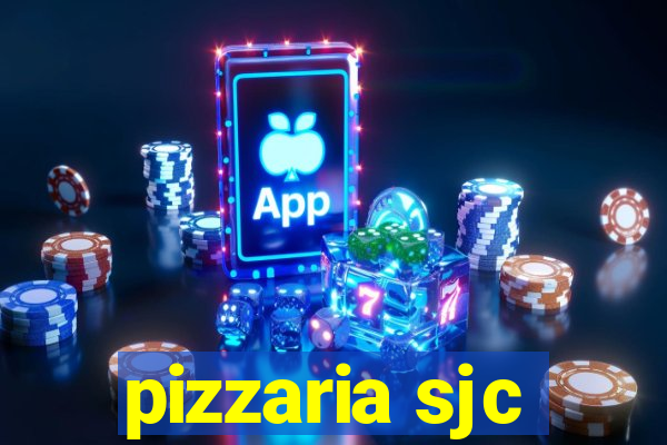 pizzaria sjc