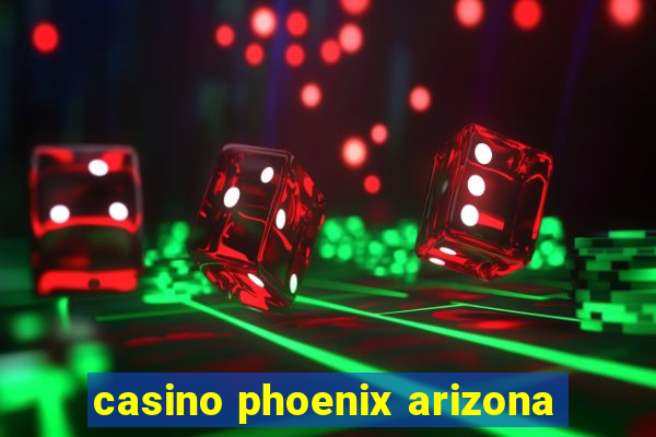 casino phoenix arizona