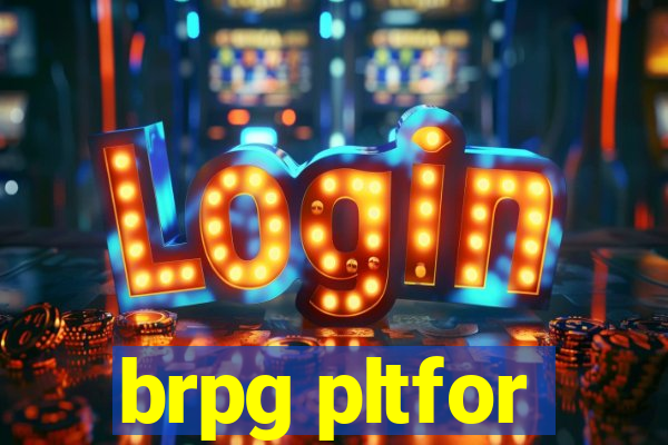 brpg pltfor