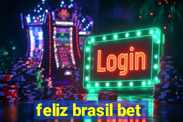 feliz brasil bet