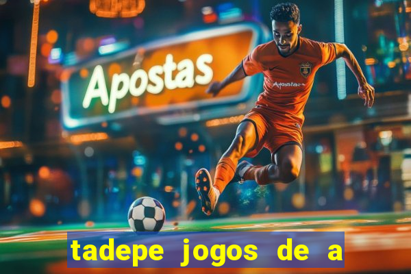 tadepe jogos de a  o