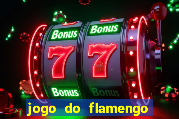 jogo do flamengo que horas