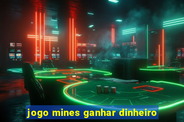 jogo mines ganhar dinheiro