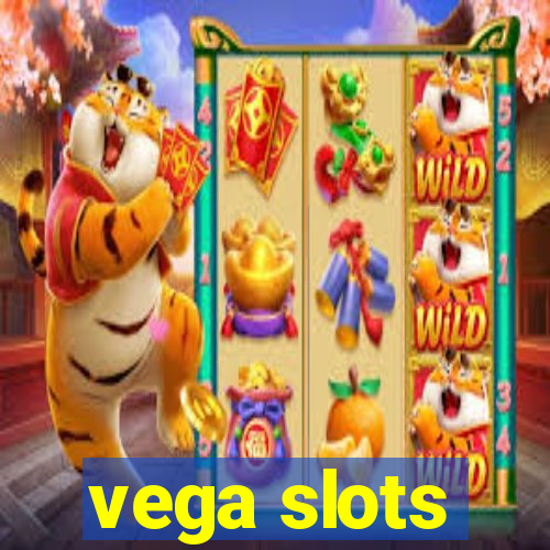 vega slots